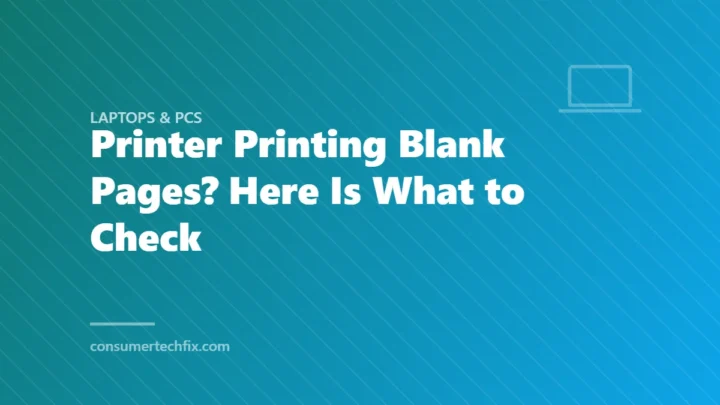 Printer Printing Blank Pages? Here Is What to Check