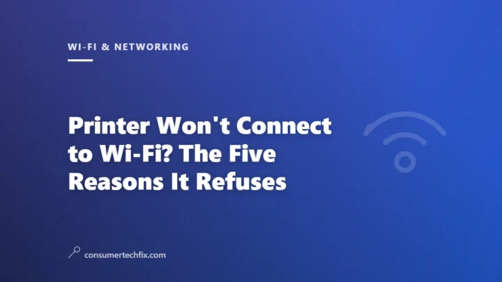 Printer Won’t Connect to Wi-Fi? The Five Reasons It Refuses