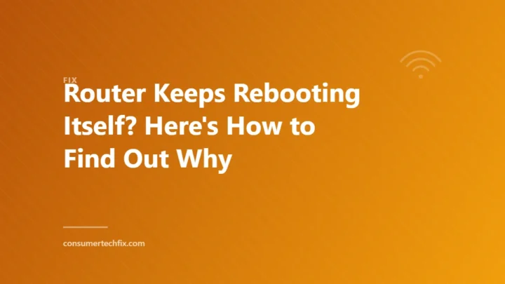 Router Keeps Rebooting Itself? Here’s How to Find Out Why
