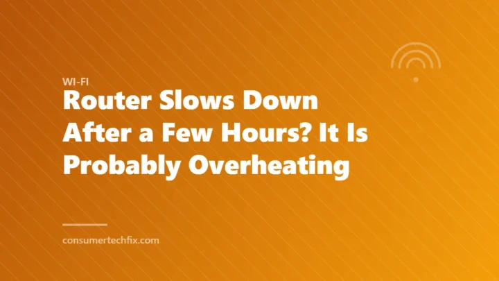 Router Slows Down After a Few Hours? It Is Probably Overheating