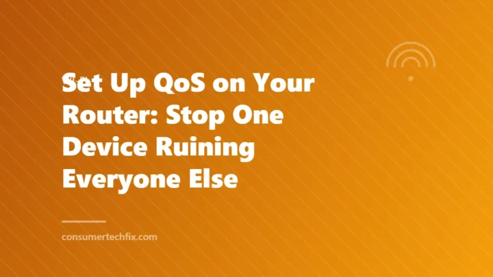 Set Up QoS on Your Router: Stop One Device Ruining Everyone Else