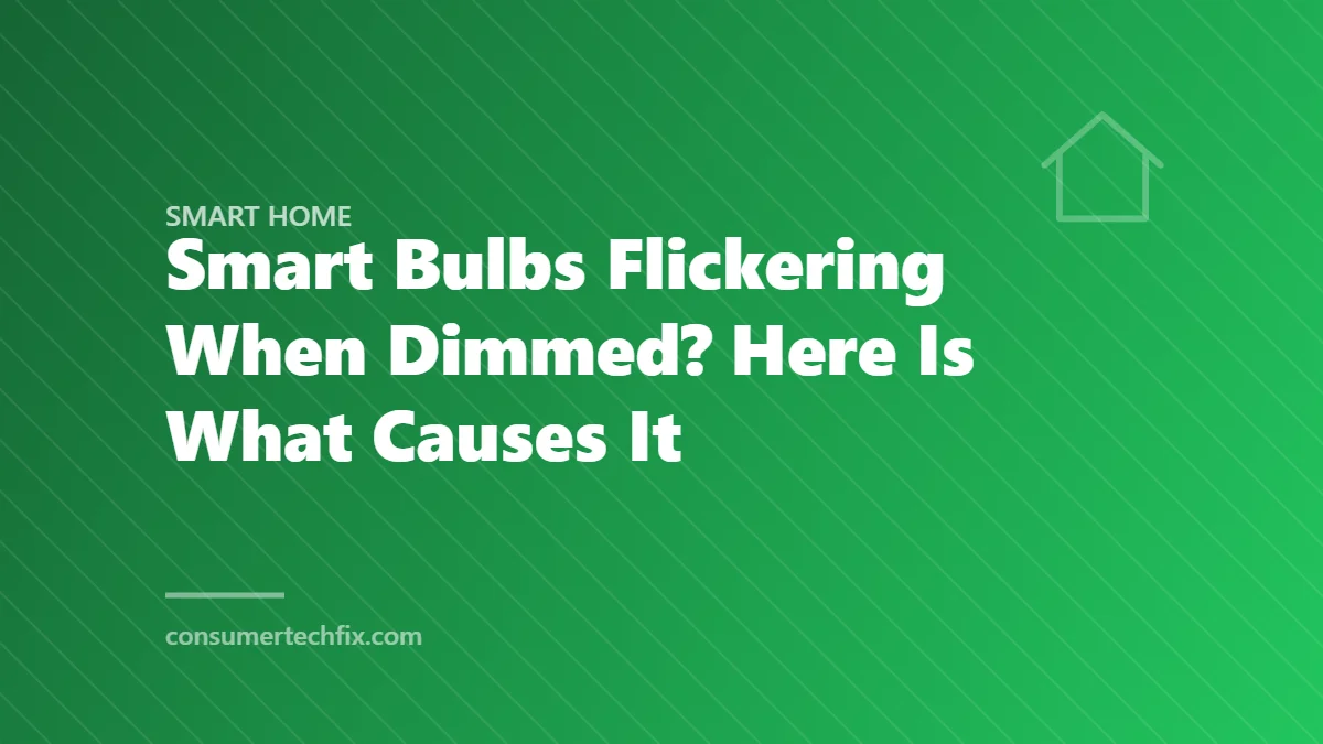 Smart Bulbs Flickering When Dimmed? Here Is What Causes It