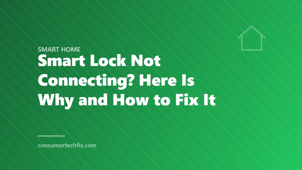 Smart Lock Not Connecting? Here Is Why and How to Fix It