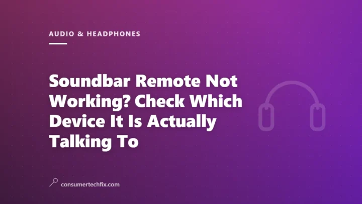 Soundbar Remote Not Working? Check Which Device It Is Actually Talking To