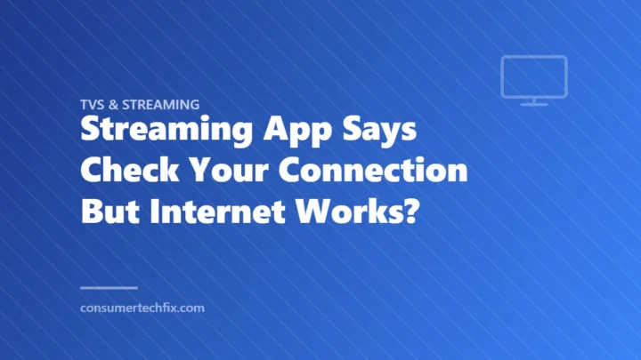 Streaming App Says Check Your Connection But Internet Works?