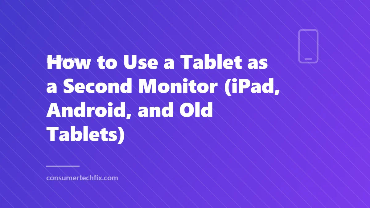 How to Use a Tablet as a Second Monitor (iPad, Android, and Old Tablets)