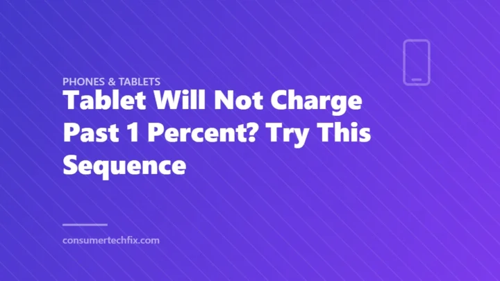 Tablet Will Not Charge Past 1 Percent? Try This Sequence
