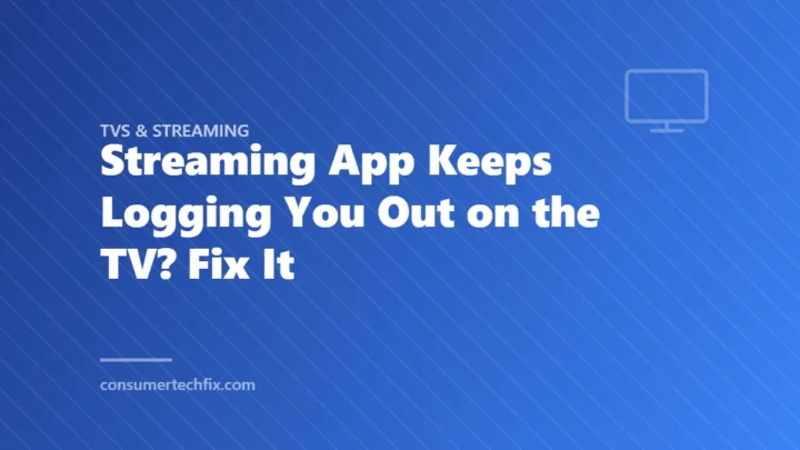 Streaming App Keeps Logging You Out on the TV? Fix It