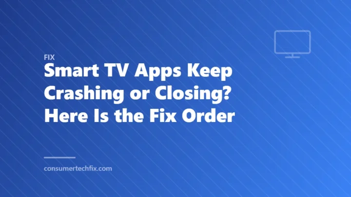 Smart TV Apps Keep Crashing or Closing? Here Is the Fix Order