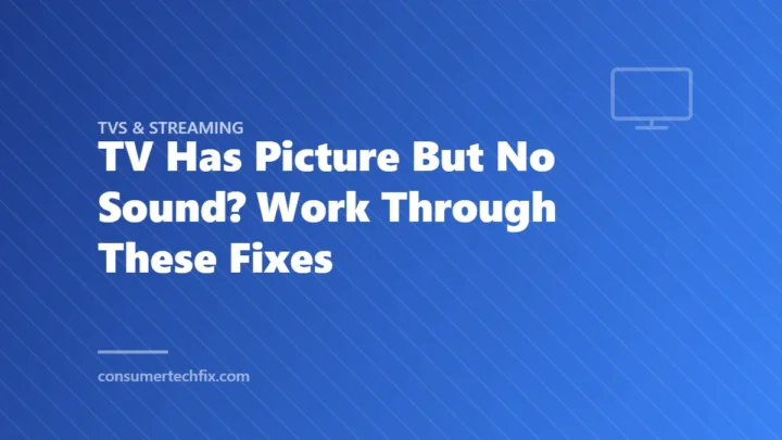 TV Has Picture But No Sound? Work Through These Fixes