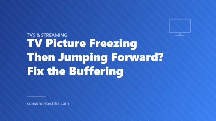 TV Picture Freezing Then Jumping Forward? Fix the Buffering