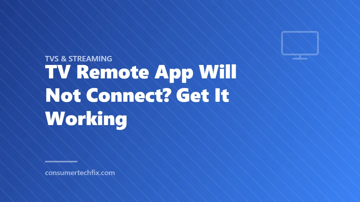 TV Remote App Will Not Connect? Get It Working