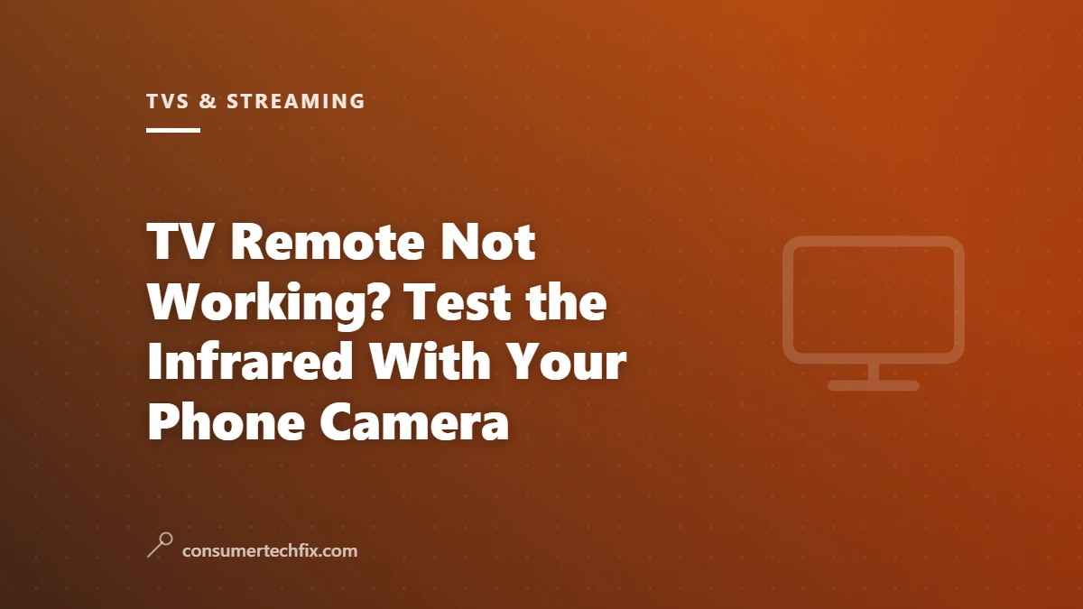 TV Remote Not Working? Test the Infrared With Your Phone Camera