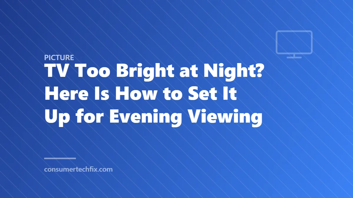 TV Too Bright at Night? Here Is How to Set It Up for Evening Viewing