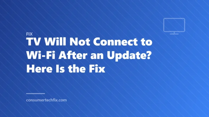 TV Will Not Connect to Wi-Fi After an Update? Here Is the Fix