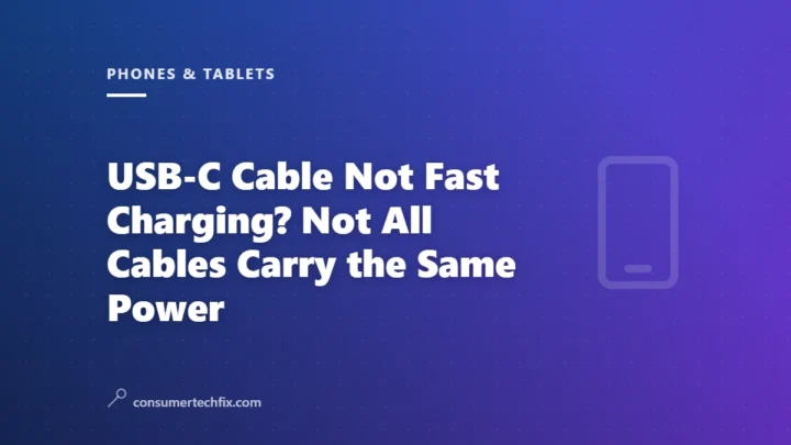 USB-C Cable Not Fast Charging? Not All Cables Carry the Same Power