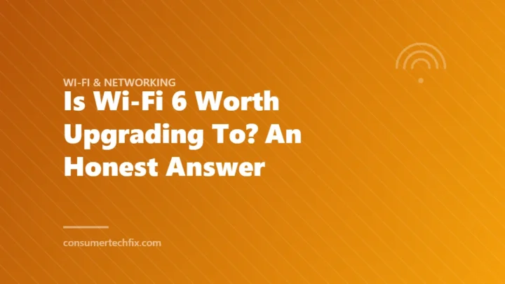 Is Wi-Fi 6 Worth Upgrading To? An Honest Answer