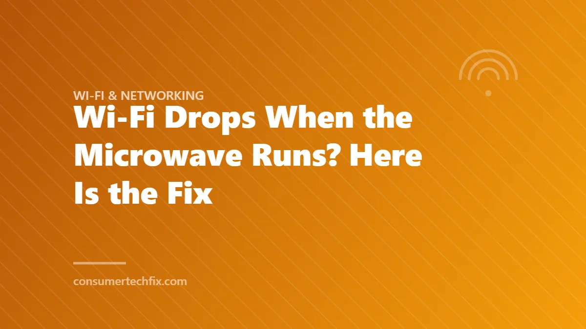 Wi-Fi Drops When the Microwave Runs? Here Is the Fix