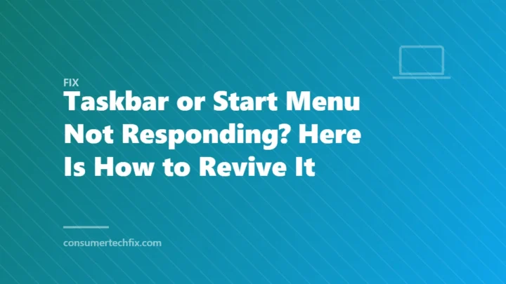 Taskbar or Start Menu Not Responding? Here Is How to Revive It