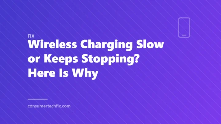 Wireless Charging Slow or Keeps Stopping? Here Is Why